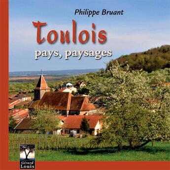 Couverture du livre « Toulois, pays, paysages » de Philippe Bruant aux éditions Gerard Louis