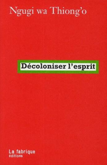 Couverture du livre « Décoloniser l'esprit » de Thiong'O Ngugi Wa aux éditions Fabrique