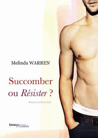 Couverture du livre « Succomber ou résister ? » de Melinda Warren aux éditions Melibee