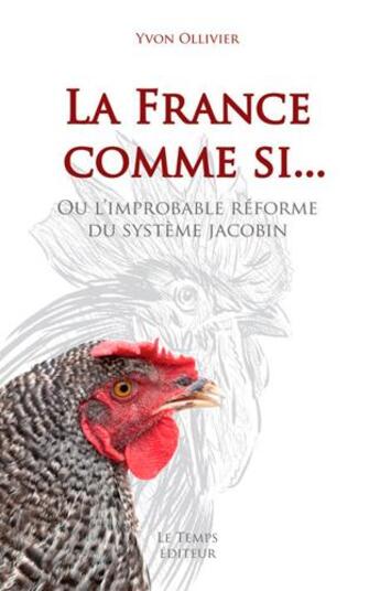 Couverture du livre « La france comme si... ou l'improbable réforme du système jacobin » de Yvon Ollivier aux éditions Le Temps Editeur