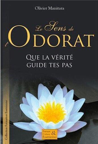 Couverture du livre « Le sens de l'odorat : que la vérité guide tes pas » de Olivier Manitara aux éditions Essenia