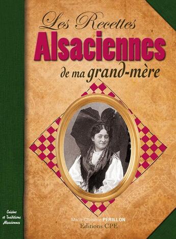 Couverture du livre « Les recettes alsaciennes de ma grand-mère » de Marie-Christine Perillon aux éditions Communication Presse Edition