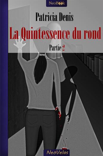 Couverture du livre « La quintessence du rond t.2 » de Patricia Denis aux éditions Neobook