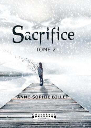 Couverture du livre « Sacrifice Tome 2 » de Anne-Sophie Billet aux éditions Sudarenes