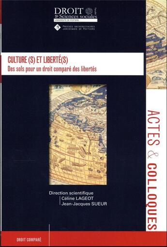 Couverture du livre « Culture(s) et liberté(s) : des sols pour un droit comparé des libertés » de Jean-Jacques Sueur et Celine Lageot aux éditions Universite De Poitiers