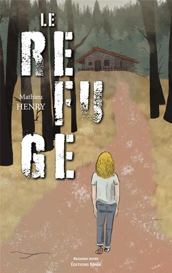 Couverture du livre « Le refuge » de Mathieu Henry aux éditions Editions Maia