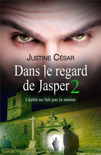 Couverture du livre « Dans le regard de Jasper Tome 2 : l'habit ne fait pas le moine » de Justine Cesar aux éditions Iggybook