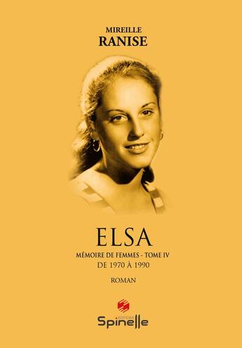 Couverture du livre « Mémoire de femmes Tome 4 : Elsa » de Mireille Ranise aux éditions Spinelle