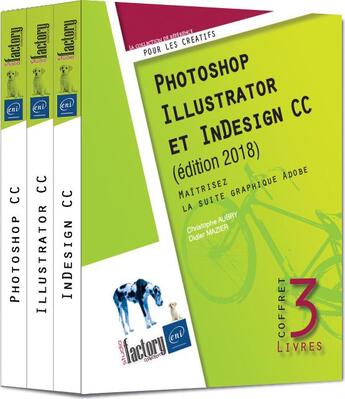 Couverture du livre « Photoshop, Illustrator et InDesign CC ; coffret de 3 livres : maîtrisez la suite graphique Adobe (édition 2018) » de Alexandre Brillant et Christian Vigouroux aux éditions Eni