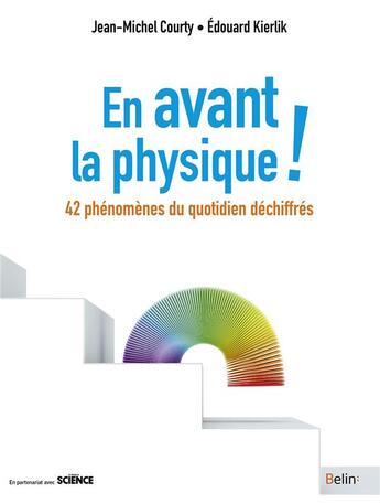 Couverture du livre « En avant la physique ! 42 phénomènes du quotidien déchiffrés » de Jean-Michel Courty et Edouard Kierlik aux éditions Belin