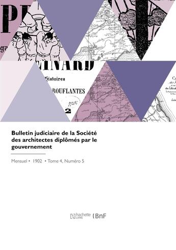 Couverture du livre « Bulletin judiciaire de la Société des architectes diplômés par le gouvernement » de Societe Francaise De aux éditions Hachette Bnf