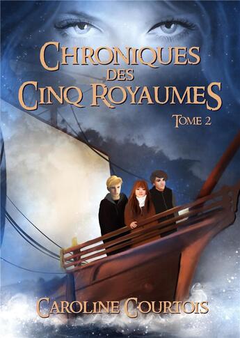 Couverture du livre « Chroniques des Cinq Royaumes : Tome 2 » de Caroline Courtois aux éditions Books On Demand