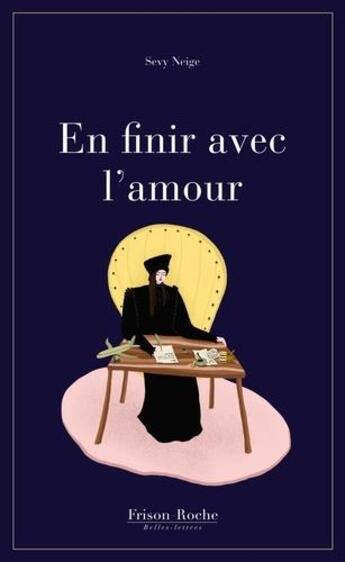 Couverture du livre « En finir avec l'amour » de Sevy Neije aux éditions Frison-roche Belles-lettres