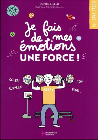 Couverture du livre « Joie, peur, colère,... je fais de mes émotions une force ! » de Clementine Latron et Sophie Aiello aux éditions Magenta Editions