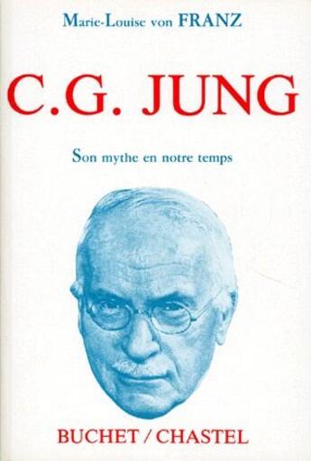 Couverture du livre « C. G. Jung ; son mythe en notre temps » de Franz Marie-Louise V aux éditions Buchet Chastel