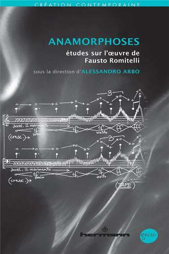 Couverture du livre « Anamorphoses ; études sur l'oeuvre de Fausto Romitelli » de Alessandro Arbo aux éditions Hermann