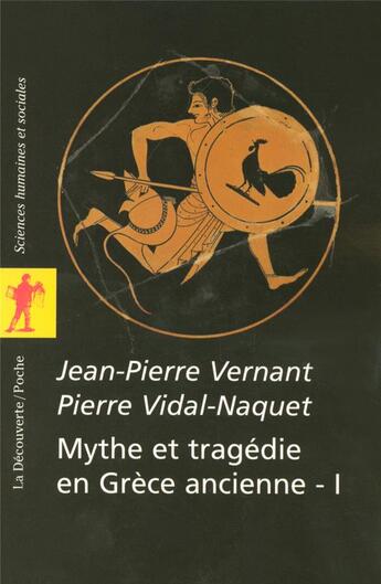 Couverture du livre « Mythe et tragedie en grece antique - tome 1 - vol01 » de Jean-Pierre Vernant et Pierre Vidal-Naquet aux éditions La Decouverte