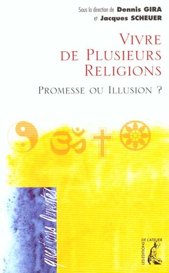 Couverture du livre « Vivre de plusieurs religions » de Dennis Gira aux éditions Editions De L'atelier