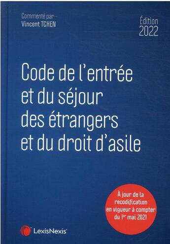 Couverture du livre « Code de l'entrée et du séjour des étrangers et du droit d'asile (édition 2022) » de Vincent Tchen aux éditions Lexisnexis