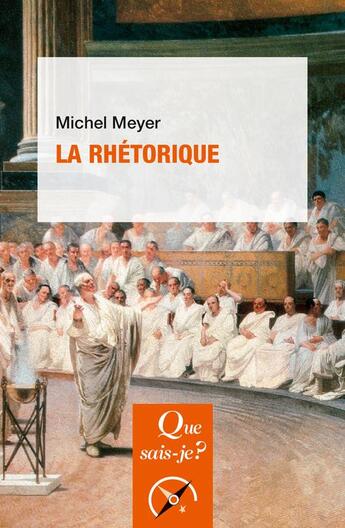 Couverture du livre « La rhétorique (4e édition) » de Meyer Michel aux éditions Que Sais-je ?