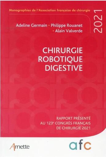 Couverture du livre « Chirurgie robotique digestive : rapport présente au 123e congrès français de chirurgie (édition 2021) » de Alain Valverde et Adeline Germain et Philippe Rouanet aux éditions Arnette