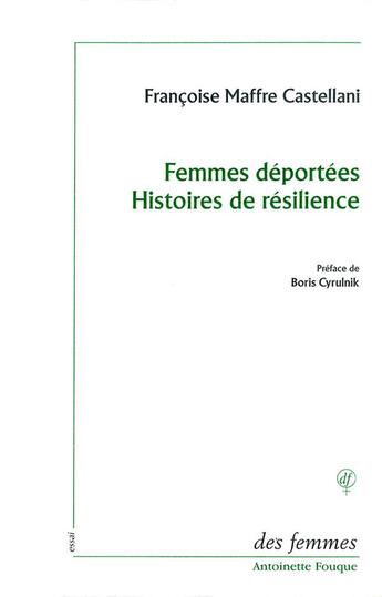 Couverture du livre « Femmes déportées ; histoires de résilience » de Francoise Maffre Castellani aux éditions Des Femmes