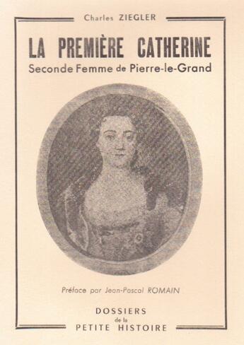 Couverture du livre « La première Catherine, seconde femme de Pierre-le-Grand » de Charles Ziegler aux éditions Nel