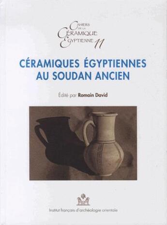 Couverture du livre « Céramiques égyptiennes au Soudan ancien ; importations, imitations et influences » de Romain David aux éditions Ifao