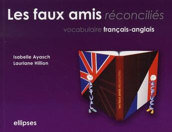 Couverture du livre « Les faux-amis réconciliés » de Ayasch Hillion aux éditions Ellipses