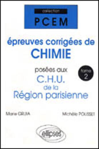 Couverture du livre « Epreuves corrigees de chimie posees aux chu de la region parisienne. tome 2 » de Gruia/Polisset aux éditions Ellipses