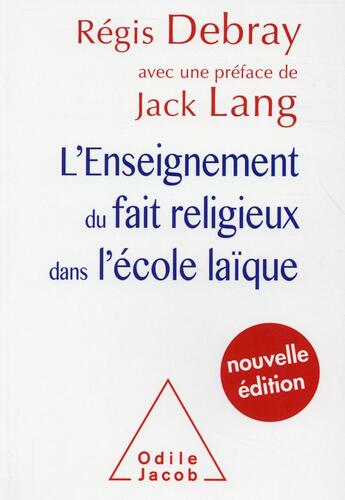 Couverture du livre « L'enseignement du fait religieux dans l'école laïque » de Regis Debray et Jack Lang aux éditions Odile Jacob