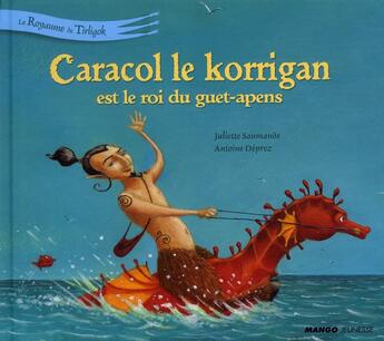 Couverture du livre « Le royaume de Tirligok t.4 ; Caracol le korrigan est le roi du guet-apens » de Deprez/Saumande aux éditions Mango