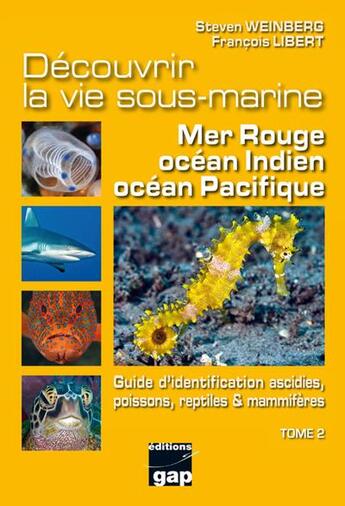 Couverture du livre « Découvrir la vie sous-marine mer rouge, indien, pacifique t.2 » de Steven Weinberg et Francois Libert aux éditions Gap