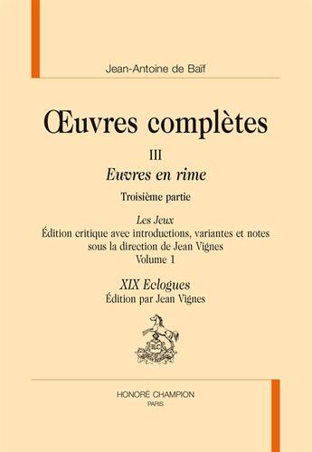 Couverture du livre « Oeuvres complètes Tome 3 ; euvres en rime » de Jean-Antoine De Baif aux éditions Honore Champion