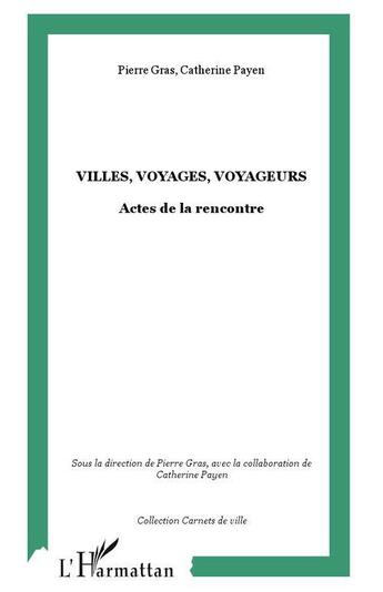 Couverture du livre « Villes, voyages, voyageurs » de Payen/Gras aux éditions L'harmattan
