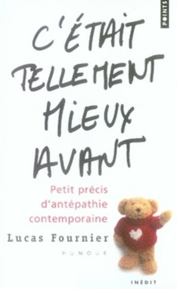 Couverture du livre « C'était tellement mieux avant ; petit précis d'antépathie contemporaine » de Lucas Fournier aux éditions Points