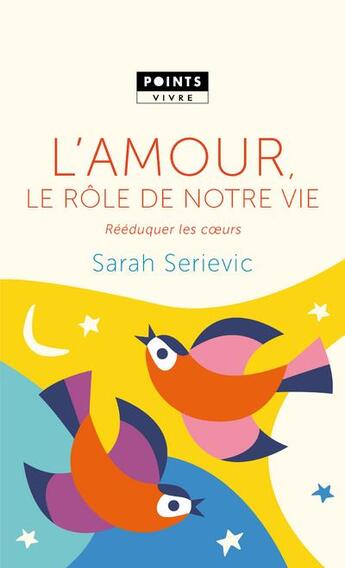 Couverture du livre « L'amour, le rôle de notre vie ; rééduquer les coeurs » de Serievic Sarah aux éditions Points