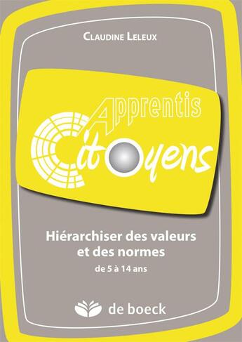 Couverture du livre « Hiérarchiser des valeurs et des normes ; de 5 à 14 ans (3ème édition) » de Claudine Leleux aux éditions De Boeck