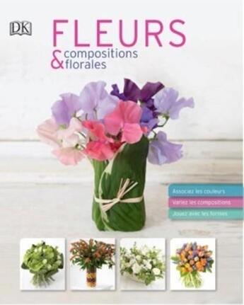 Couverture du livre « Fleurs & compositions florales » de Stephen Wicks et Mark Welford aux éditions Dorling Kindersley