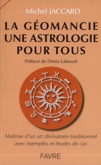 Couverture du livre « La géomancie une astrologie pour tous » de Michel Jaccard aux éditions Favre