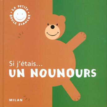 Couverture du livre « Si J'Etais Un Nounours » de Christophe Loupy aux éditions Milan