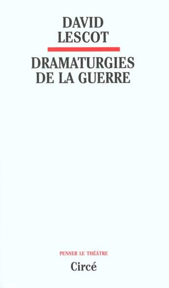 Couverture du livre « Dramaturgies de la guerre » de David Lescot aux éditions Circe