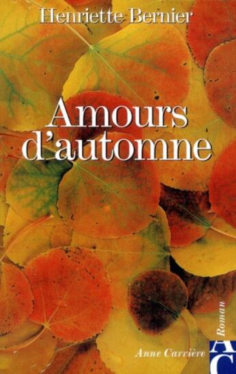 Couverture du livre « Amours d'automne » de Henriette Bernier aux éditions Anne Carriere