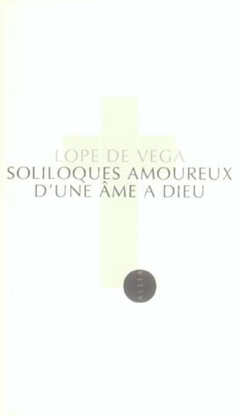 Couverture du livre « Soliloques amoureux d'une âme à Dieu » de Lope De Vega aux éditions Allia