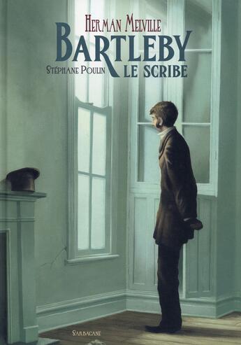 Couverture du livre « Bartleby, le scribe » de Herman Melville et Stephane Poulin aux éditions Sarbacane