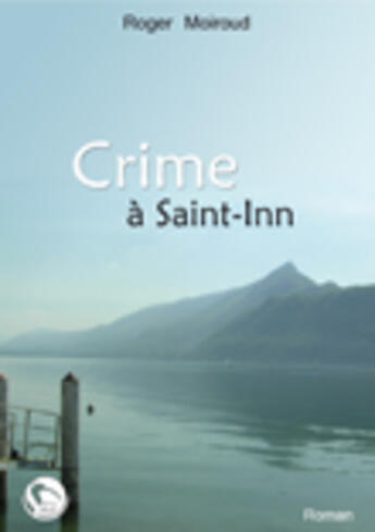 Couverture du livre « Crime à Saint-Inn » de Roger Moiroud aux éditions Editions Thot