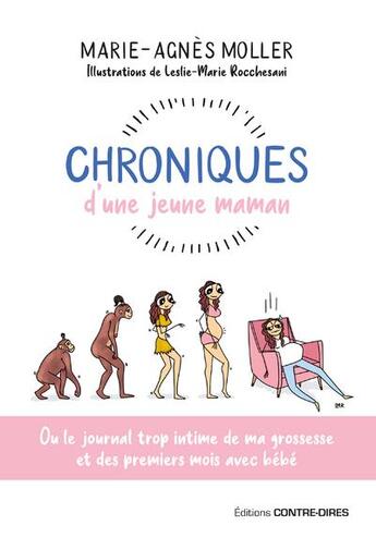 Couverture du livre « Chroniques d'une jeune maman : ou le journal trop intime de ma grossesse et des premiers mois » de Marie-Agnes Moller et Leslie-Marie Rocchesani aux éditions Contre-dires