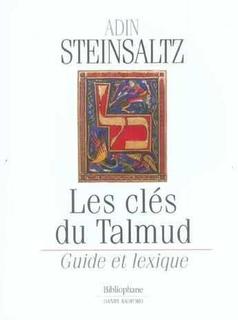 Couverture du livre « Les Cles Du Talmud ; Guide Et Lexique » de Adin Steinsaltz aux éditions Bibliophane-daniel Radford