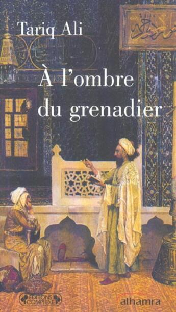Couverture du livre « A l'ombre du grenadier » de Ali. Tariq/Ali. aux éditions Complexe