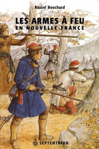 Couverture du livre « Les armes a feu en nouvelle france » de Russel Bouchard aux éditions Septentrion